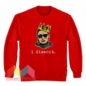 I Dissent Ruth Bader Ginsburg Sweatshirt