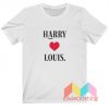 Harry Love Louis Harry Styles T-shirt