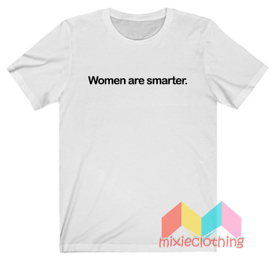 Women Are Smarter Harry Styles T-shirt