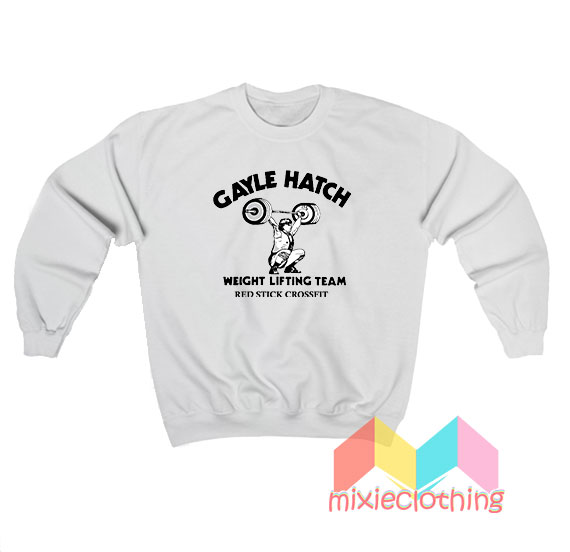 Gayle Hatch Weight Lifting Team Sweatshirt