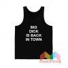 Big Dick Is Back In Town Tank Top