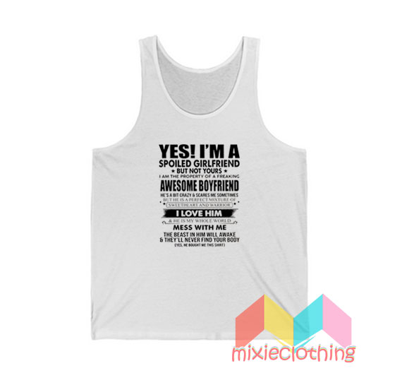 Yes I'm A Spoiled Girlfriend But Not Yours Tank Top