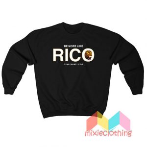 Be More Like Rico Cincinnati Zoo Sweatshirt
