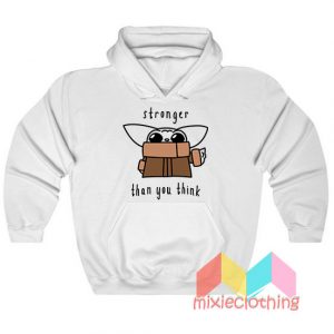 Baby Yoda Stronger Than You Think Hoodie