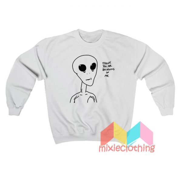 Alien Thank You For Believing Sweatshirt