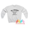 All Against Homophobic Racist Sexist Assholes 02 Sweatshirt