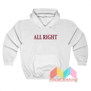 All Right Hoodie