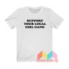 Support Your Local Girl Gang T shirt