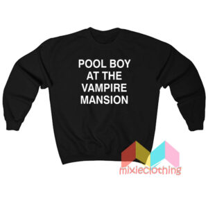 Pool Boy At The Vampire Mansion Sweatshit