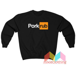 Pork Rub Pornhub Logo Parody Sweatshit