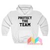 Protect The Team Hoodie