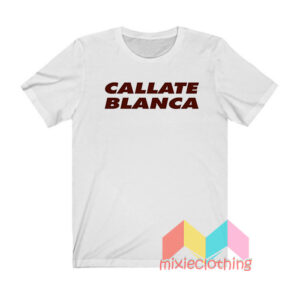 Callate Blanca T shirt