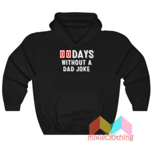 00 Zero Days Without A Dad Joke Hoodie