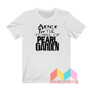 Alice in The Temple Of Pearl Garden T shirt