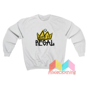 Keep It Regal Sweatshirt